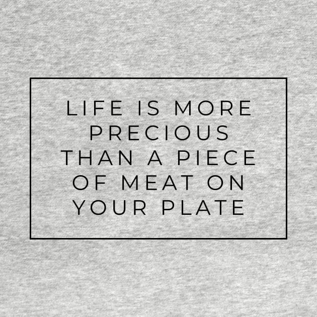 Life is More Precious than a piece of meat vegan sign by hello-chameleon